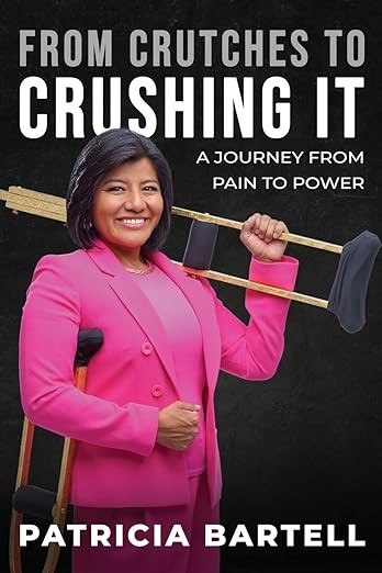 Book cover: From Crutches to Crushing It: A Journey from Pain to Power